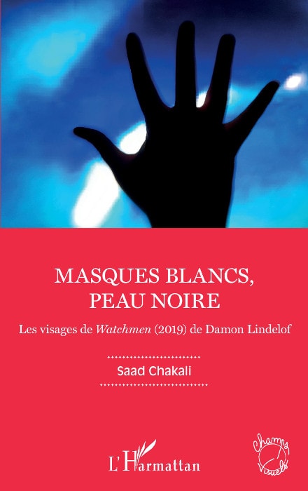 La couverture du livre "Masques blancs, peau noire. Les visages de Watchmen" de Saad Chakali 