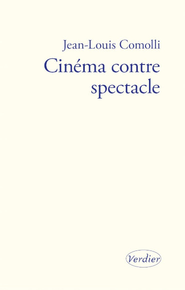 Cinéma contre spectacle, un livre de Jean-Louis Comolli